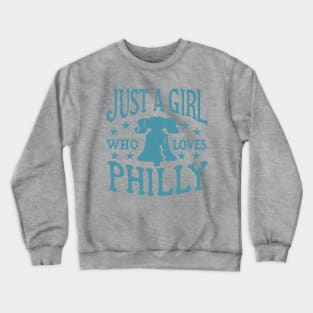 Philly Girl Philadelphia Just a Girl Who Loves Philly Crewneck Sweatshirt